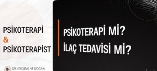 Psikoterapi mi, ilaç tedavisi mi?