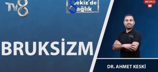 Bruksizm Nedir? | Dr. Ahmet Keski | 8'de Sağlık