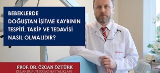 BEBEKLERDE DOĞUŞTAN İŞİTME KAYBININTESPİTİ, TAKİP VE TEDAVİSİ NASIL OLMALIDIR?