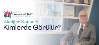Akciğer Kanseri Kimlerde Görülür? - Prof. Dr. Levent Alpay