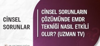 Cinsel sorunların çözümünde EMDR tekniği nasıl etkili olur?