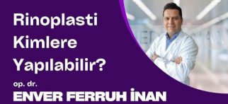 Kimler rinoplasti ameliyatı olabilir? - Op. Dr. Enver Ferruh İnan