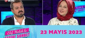 Elif Melek'le Şeffaf Sohbet 23 Mayıs 2023