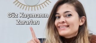 Göz kaşımanın zararları nelerdir?👀