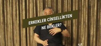 Erkekler Cinsellikten Ne Bekler?