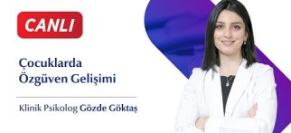 Çocuklarda Özgüven Gelişimi - Klinik Psikolog Gözde Göktaş