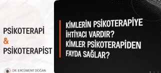 Kimlerin psikoterapiye ihtiyacı vardır? Kimler psikoterapiden fayda sağlar?