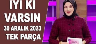 İyi Ki Varsın 30 Aralık 2023