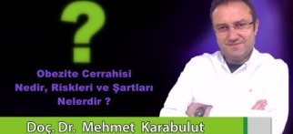 Doç.Dr. Mehmet Karabulut / Obezite Cerrahisi Nedir - Riskleri ve Şartları Nelerdir ?