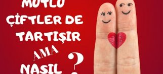 Mutlu Çiftler Hiç Tartışmaz Mı? | Mutlu ve Huzurlu Çiftler de Tartışır Ama Nasıl? | Sevgi Ne İster?