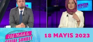 Elif Melek'le Şeffaf Sohbet 18 Mayıs 2023