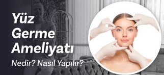 Yüz Germe Ameliyatı Nedir? Nasıl Yapılır? Riskleri Neler?